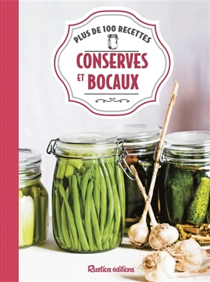 Conserves et bocaux : plus de 100 recettes - Aglaé Blin