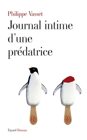 Journal intime d'une prédatrice - Philippe Vasset