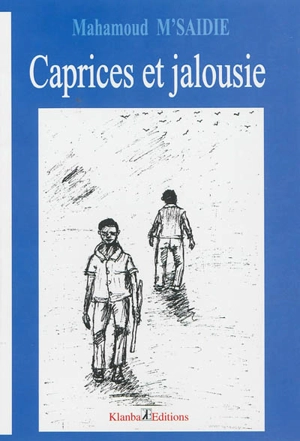 Caprices et jalousie : roman (jeunesse) - Mahamoud M'Saidie
