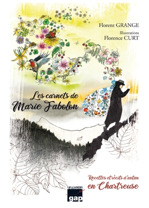 Les carnets de Marie Fabolon : recettes et récits d'antan en Chartreuse - Florent Grange