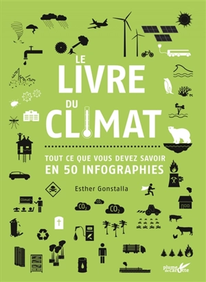 Le livre du climat : tout ce que vous devez savoir en 50 infographies - Esther Gonstalla