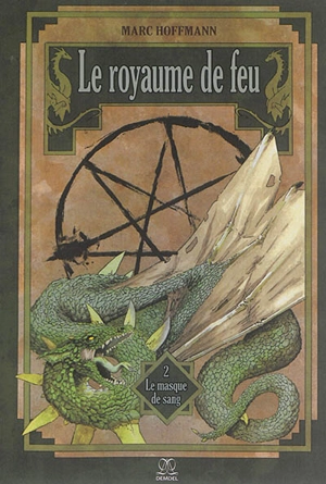 Le royaume de feu. Vol. 2. Le masque de sang - Marc Hoffmann