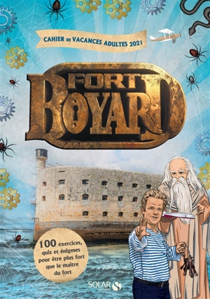 Fort Boyard : cahier de vacances adultes 2021 : 100 exercices, quiz et énigmes pour être plus fort que le maître du fort - Myriam Thouet