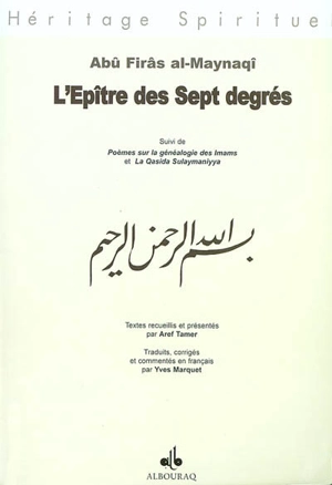 L'épître des sept degrés. Poèmes sur la généalogie des Imams. La Qasida Sulaymaniyya - Abû Firâs al- Maynaqî