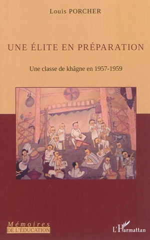 Une élite en préparation : une classe de khâgne en 1957-1959 - Louis Porcher