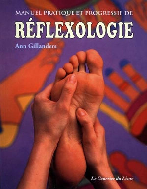 Manuel pratique et progressif de réflexologie - Ann Gillanders