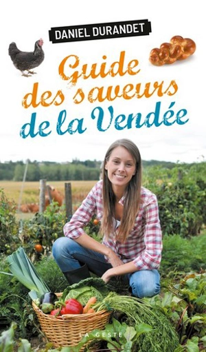 Guide des saveurs de la Vendée - Daniel Durandet