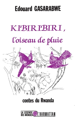 Kibiribiri : l'oiseau de pluie - Edouard Gasarabwe