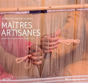 Maîtres artisanes : coopératives féminines du Maroc - Patricia Kapferer