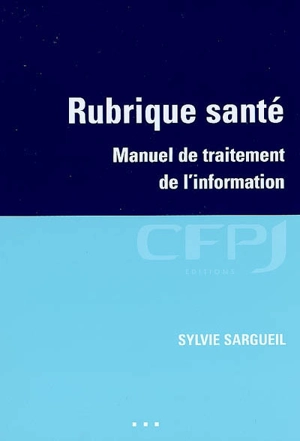 Rubrique Santé : manuel de traitement de l'information - Sylvie Sargueil-Chouery