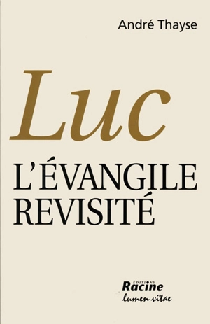 Luc : l'Evangile revisité - André Thayse