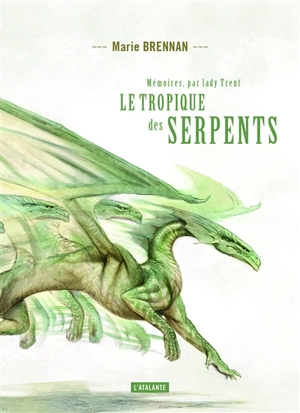 Mémoires, par lady Trent. Vol. 2. Le tropique des serpents - Marie Brennan
