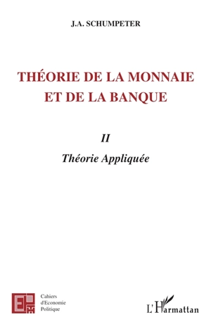 Théorie de la monnaie et de la banque. Vol. 2. Théorie appliquée - Joseph Alois Schumpeter