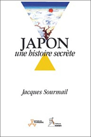 Initiation à la politique ésotérique. Vol. 4. Japon, une histoire secrète - Jacques Sourmail