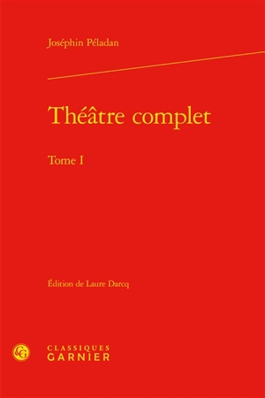 Théâtre complet. Vol. 1 - Joséphin Peladan