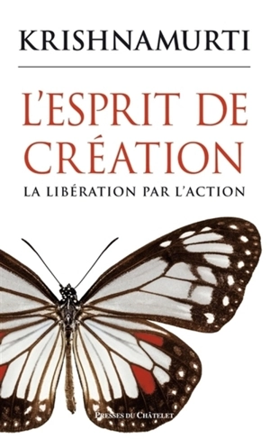 L'esprit de création : la libération par l'action - Jiddu Krishnamurti
