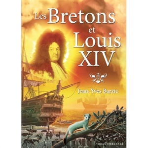 Les Bretons et Louis XIV - Jean-Yves Barzic