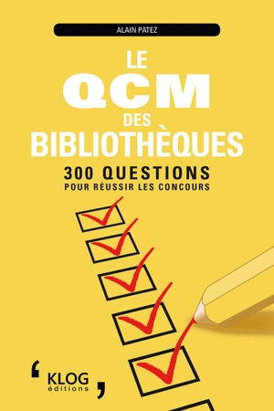 Le QCM des bibliothèques : 300 questions pour réussir les concours - Alain Patez