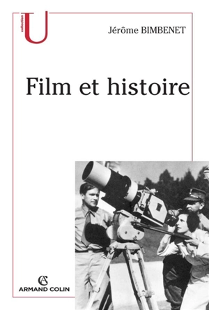 Film et histoire : analyse des images à l'usage des historiens - Jérôme Bimbenet