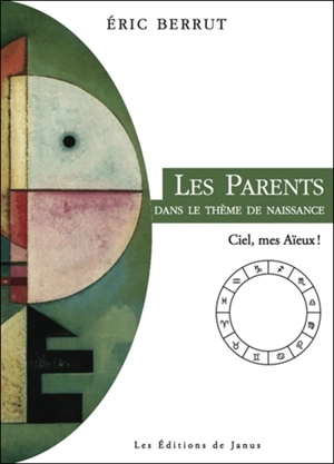 Les parents dans le thème de naissance : ciel, mes aïeux ! - Eric Berrut