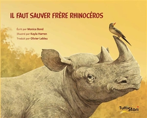 Il faut sauver frère Rhinocéros - Monica Bond