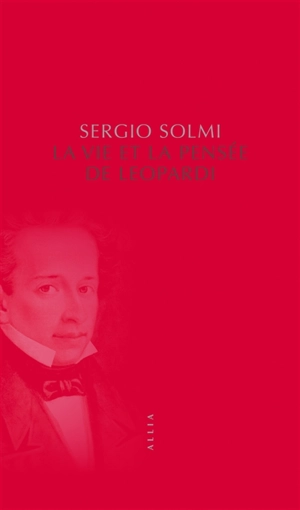 La vie et la pensée de Leopardi - Sergio Solmi