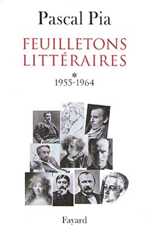 Feuilletons littéraires. Vol. 1. 1955-1965 - Pascal Pia
