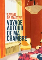 Voyage autour de ma chambre - Xavier de Maistre