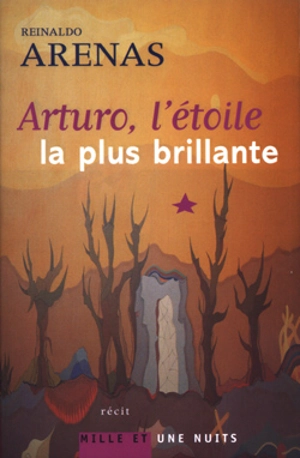 Arturo, l'étoile la plus brillante - Reinaldo Arenas