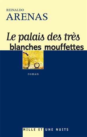 Le palais des très blanches mouffettes - Reinaldo Arenas