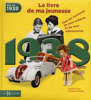 Nés en 1938, le livre de ma jeunesse : tous les souvenirs de mon enfance et de mon adolescence - Armelle Leroy