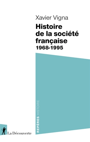 Histoire de la société française : 1968-1995 - Xavier Vigna