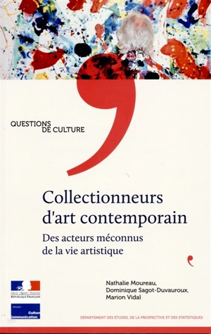 Collectionneurs d'art contemporain : des acteurs méconnus de la vie artistique - France. Ministère de la culture et de la communication. Département des études, de la prospective et des statistiques