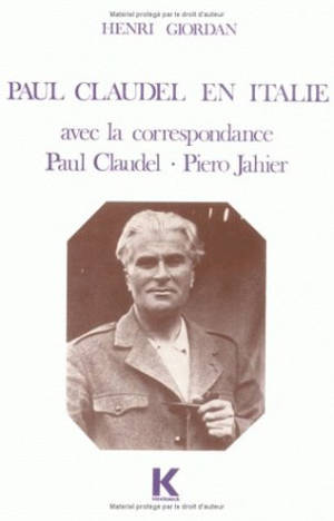 Paul Claudel en Italie : avec la correspondance Paul Claudel et de Piero Jahier - Henri Giordan