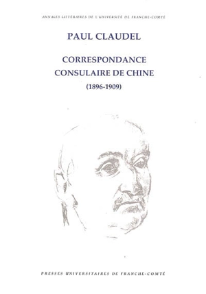 Correspondance consulaire de Chine : 1896-1909 - Paul Claudel