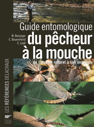 Guide entomologique du pêcheur à la mouche : de l'insecte naturel à son imitation - Walter Reisinger