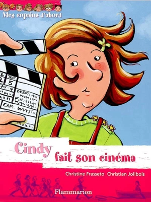 Mes copains d'abord. Vol. 6. Cindy fait son cinéma - Christine Frasseto