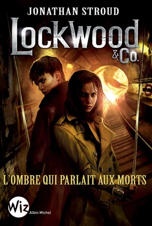 Lockwood & Co.. L'ombre qui parlait aux morts - Jonathan Stroud