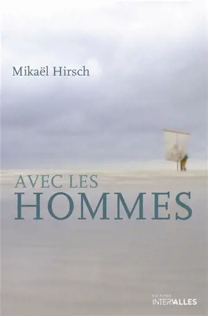 Avec les hommes - Mikaël Hirsch