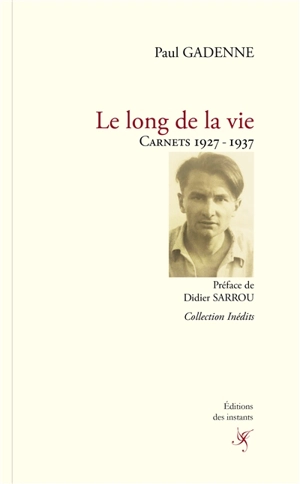 Le long de la vie. Carnets 1927-1937 - Paul Gadenne