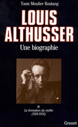 Louis Althusser : une biographie. Vol. 1 - Yann Moulier Boutang