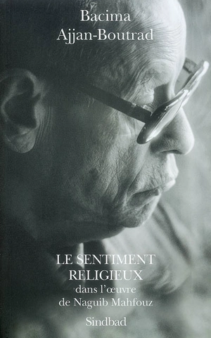 Le sentiment religieux dans l'oeuvre de Naguib Mahfouz - Bacima Ajjan-Boutrad