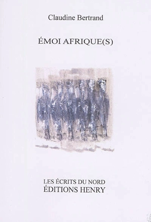 Emoi Afrique(s) - Claudine Bertrand