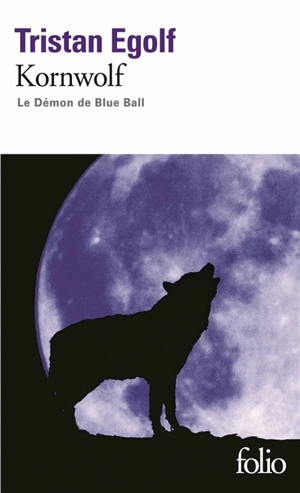 Kornwolf : le démon de Blue Ball - Tristan Egolf