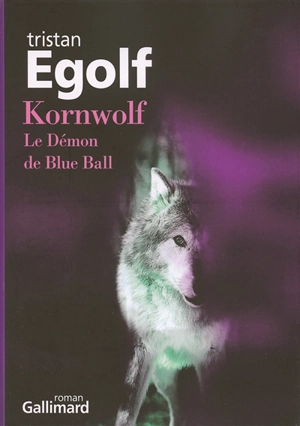 Kornwolf : le démon de Blue Ball - Tristan Egolf