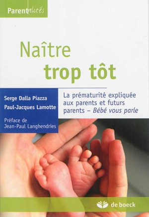 Naître trop tôt : la prématurité expliquée aux parents et futurs parents : Bébé vous parle - Serge Dalla Piazza