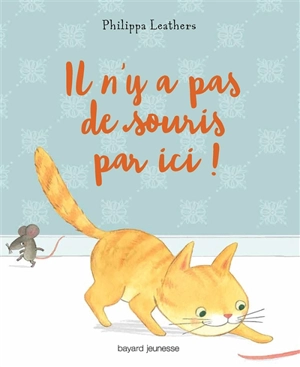 Il n'y a pas de souris par ici ! - Philippa Leathers