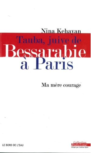 Tauba, Juive de Bessarabie à Paris : ma mère courage - Nina Kéhayan