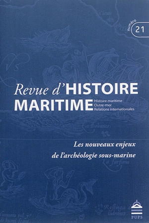 Revue d'histoire maritime, n° 21. Les nouveaux enjeux de l'archéologie sous-marine