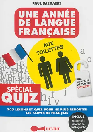 Une année de langue française aux toilettes : spécial quiz, 365 leçons et quiz pour ne plus redouter les fautes de français - Paul Saegaert